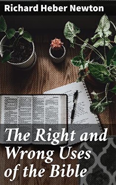 The cover of The Right and Wrong Uses of the Bible by Richard Heber Newton. Photo Credit: Amazon