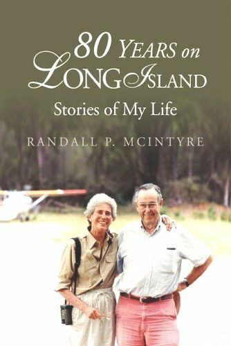 The cover of Randall P. McIntyre's book, "80 Years on Long Island, Stories of My Life."